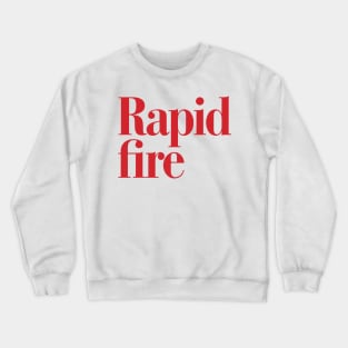 Rapid Fire Crewneck Sweatshirt